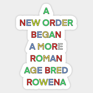 A NEW ORDER BEGAN A MORE ROMAN BRED ROWENA PALINDROME Sticker